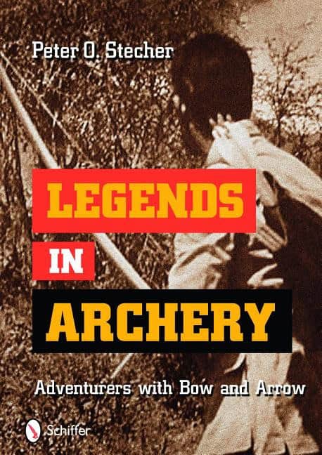 Stecher, Peter O. | Legends in archery : Adventurers with bow and arrow