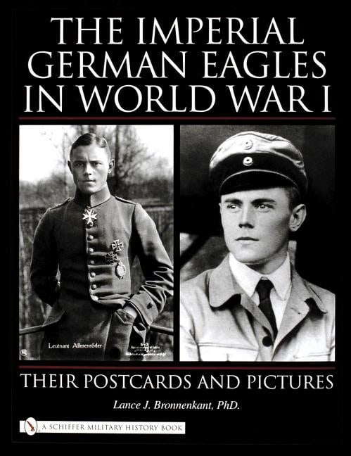 Bronnenkant, Lance J. | Imperial german eagles in world war i : Their postcards & pictures
