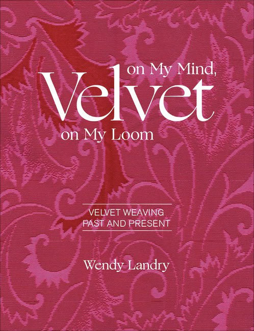Wendy Landry - Louise Mackie | Velvet On My Mind, Velvet On My Loom