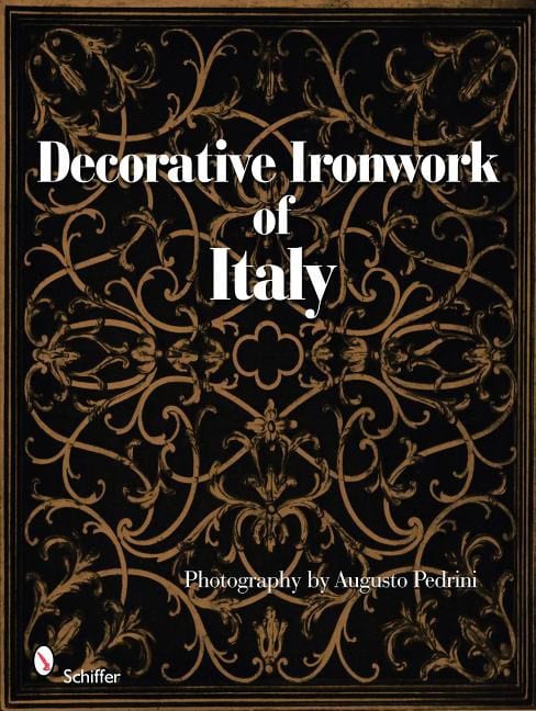 Photography by Augusto Pedrini | Decorative Ironwork Of Italy
