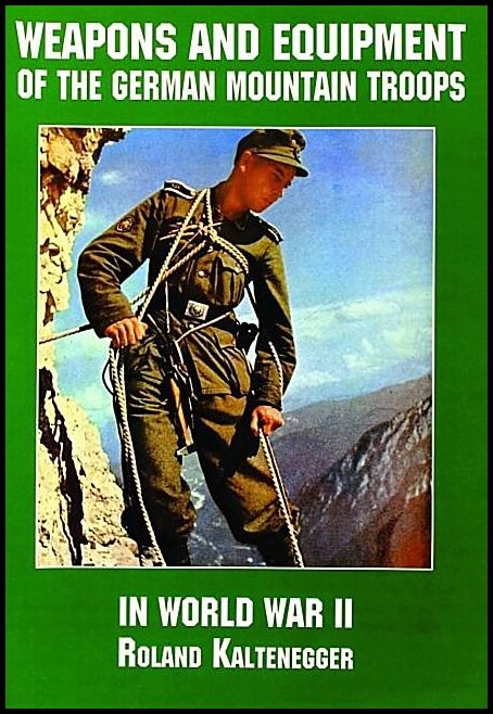 Schiffer Publishing, Ltd. | Weapons and equipment of the german mountain troops in world war ii