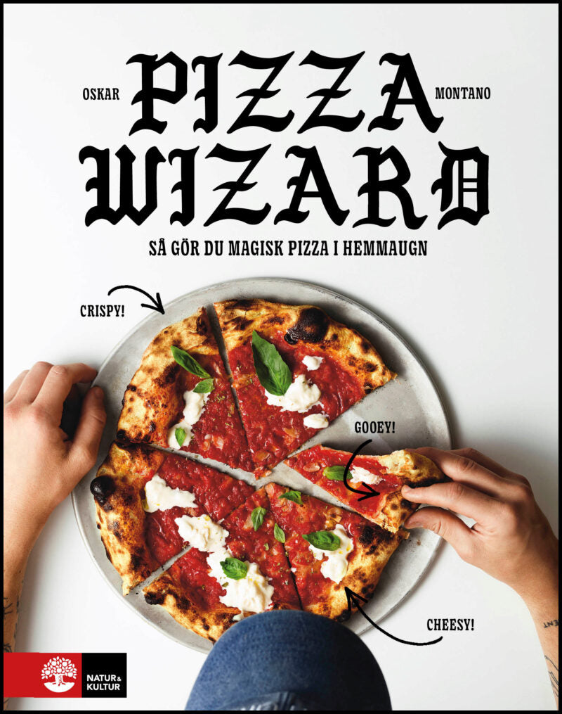 Montano, Oskar | Pizza wizard : Så gör du magisk pizza i hemmaugn