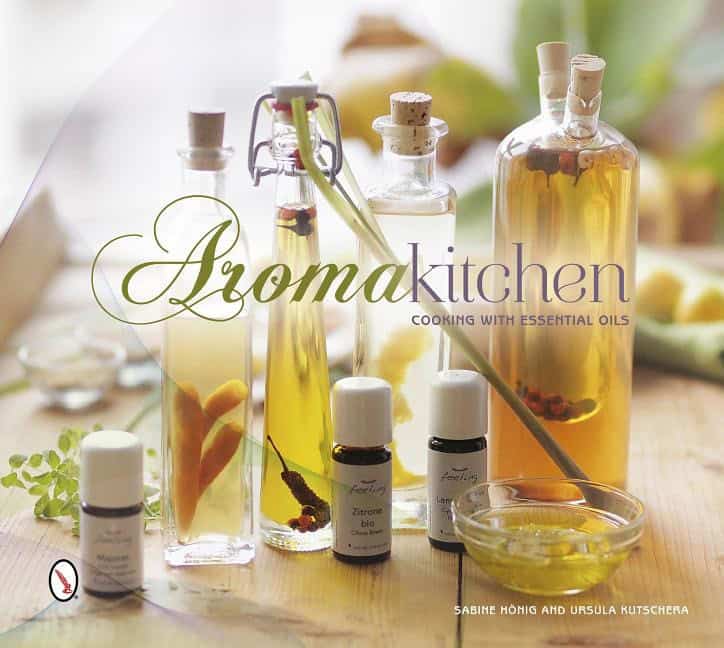 Sabine Hönig - Ursula Kutschera | Aroma Kitchen : Cooking with Essential Oils