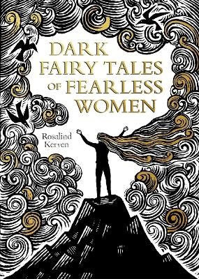 Kerven, Rosalind | Dark Fairy Tales of Fearless Women