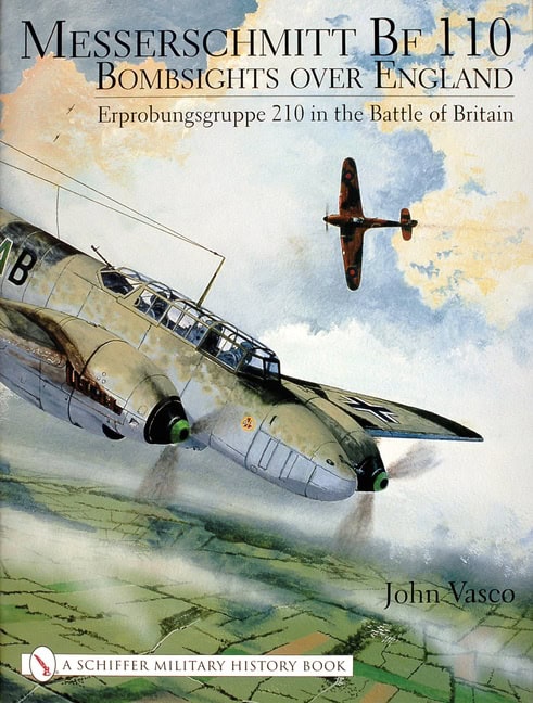 Vasco, John J. | Messerschmitt bf 110 : Bombsights over england erprobungsgruppe 210 in the