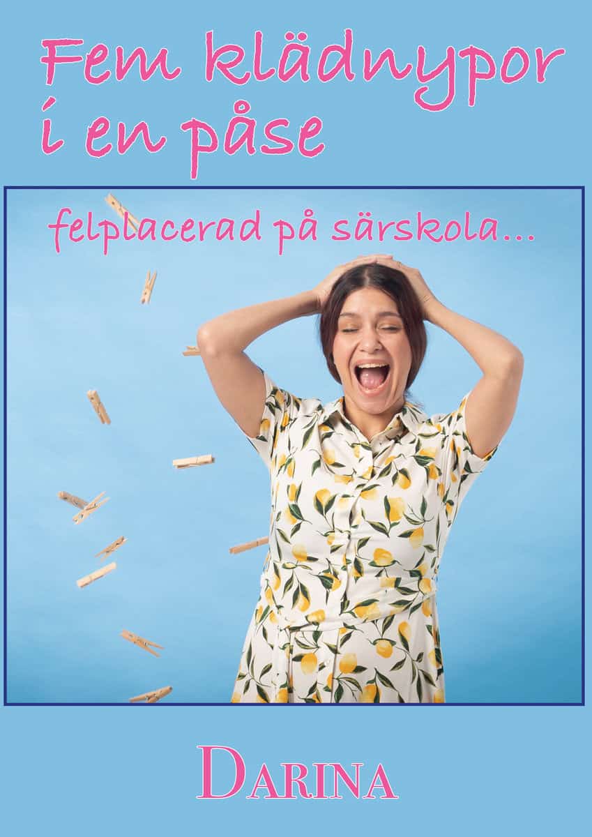 Darina | Fem klädnypor i en påse : Felplacerad på särskola
