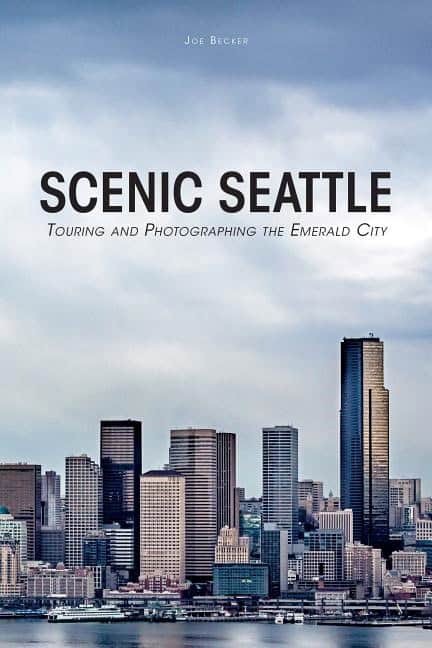 Becker, Joseph | Scenic seattle : Touring and photographing the emerald city