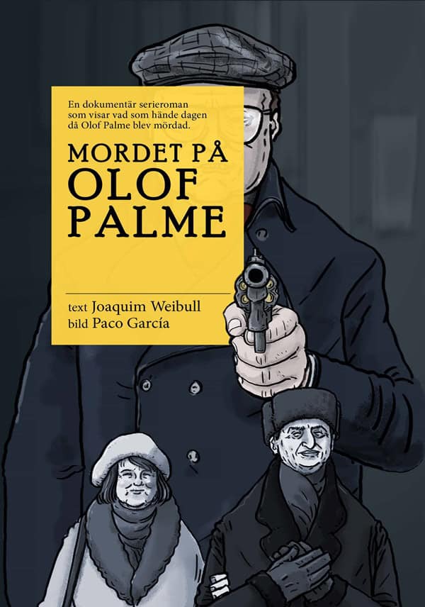 Weibull, Joaquim | García, Paco | Mordet på Olof Palme : Dokumentär serieroman