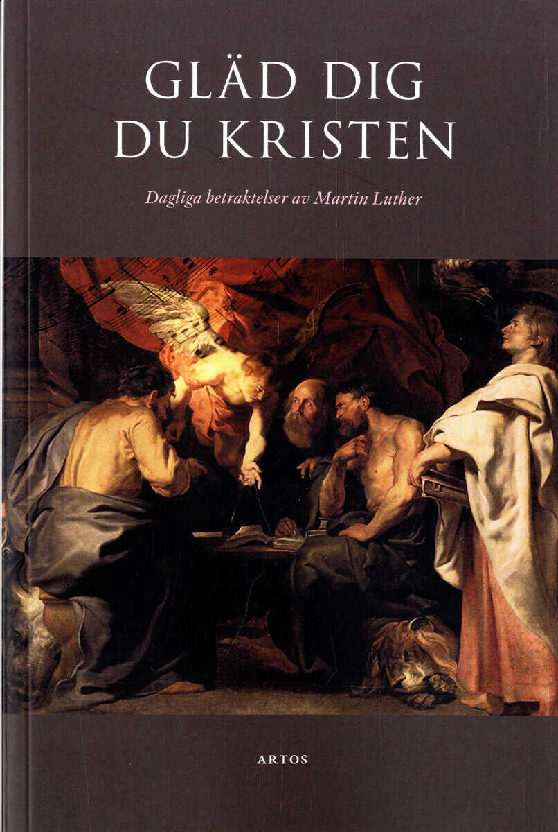 Luther, Martin | Gläd dig du kristen : Dagliga betraktelser av Martin Luther