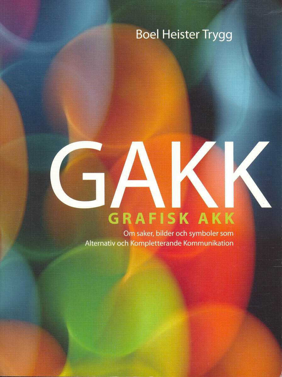 Heister Trygg, Boel | GAKK : Grafisk AKK : om saker, bilder och symboler som alternativ och kompletterande kommunikation