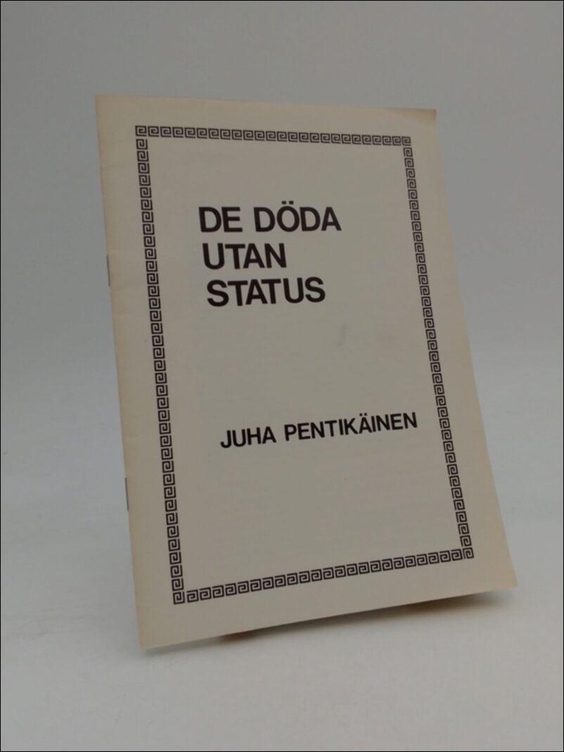 Pentikäinen, Juha | De döda utan status