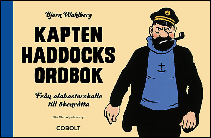 Wahlberg, Björn | Kapten Haddocks ordbok : Från alabasterskalle till ökenråtta