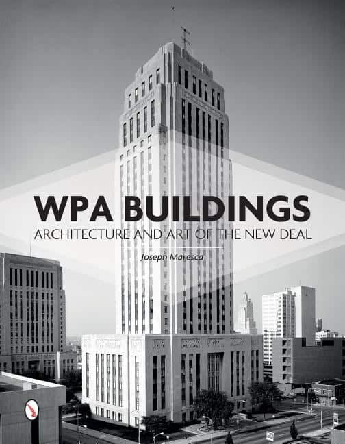 Maresca, Joseph W. | Wpa buildings : Architecture & art of the new deal