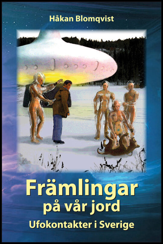 Blomqvist, Håkan | Främlingar på vår jord : Ufokontakter i Sverige
