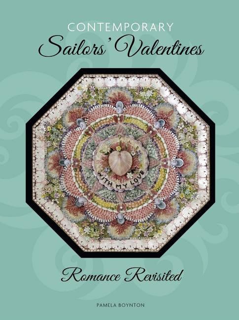 Boynton, Pamela | Contemporary sailors valentines : Romance revisited