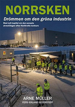 Müller, Arne | Norrsken : Drömmen om den gröna industrin