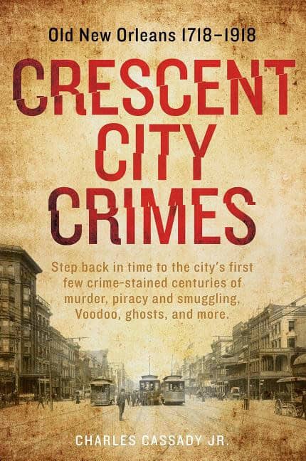 Cassady, Charles | Crescent city crimes : Old new orleans 17181918