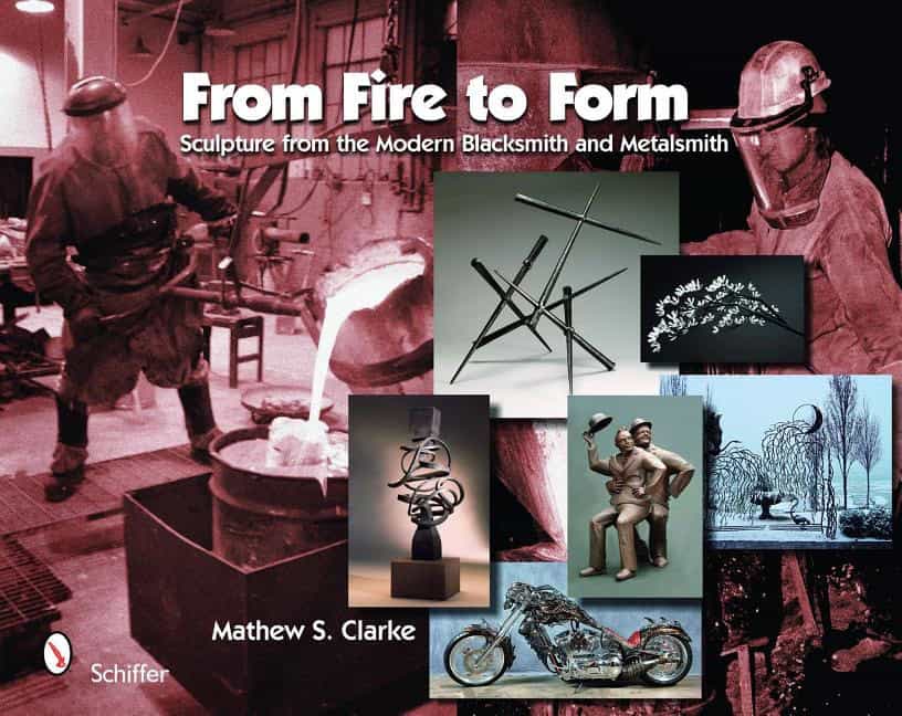 Clarke, Mathew S. | From fire to form : Sculpture from the modern blacksmith and metalsmith
