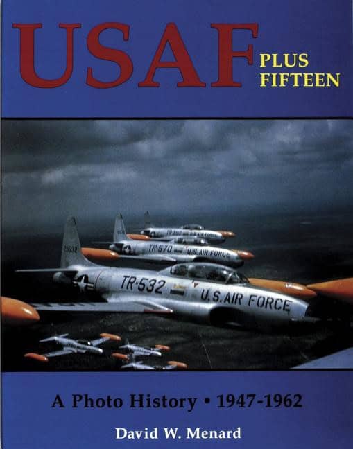 Menard, David W. | Usaf plus fifteen : A photo history 1947-1962