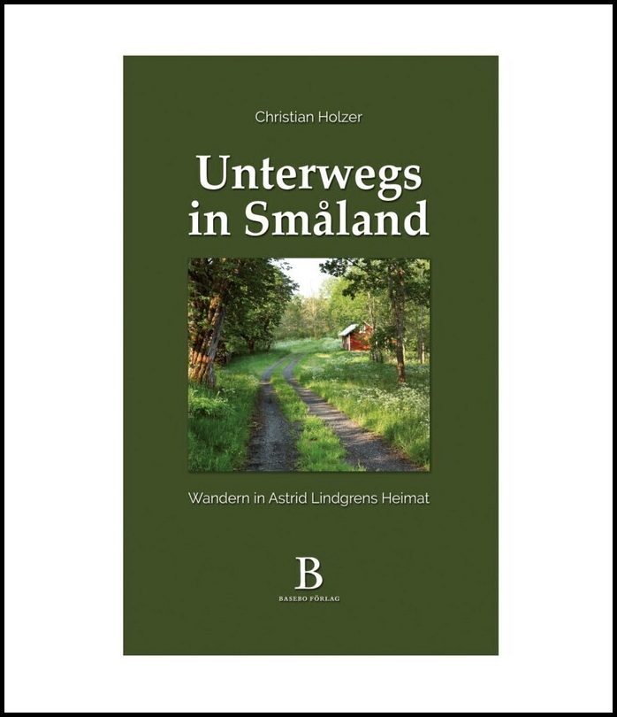 Holzer, Christian | Unterwegs in Småland – Wandern in Astrid Lindgrens Heimat