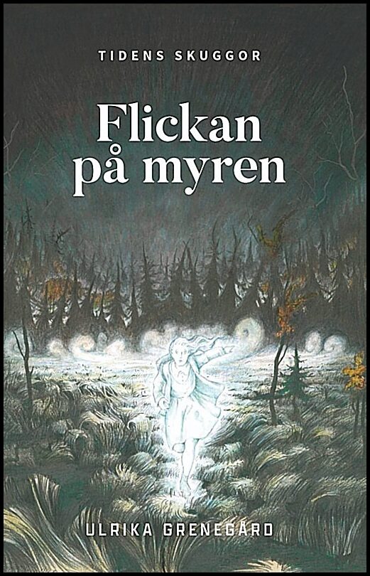 Grenegård, Ulrika | Flickan på myren : Flickan på myren