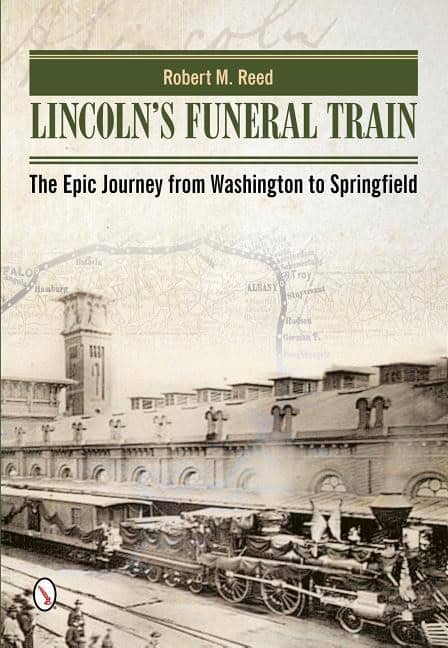 Robert M. Reed | Lincoln's Funeral Train