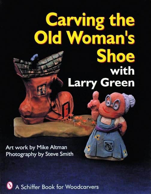 Larry Green | Carving The Old Woman's Shoe With Larry Green