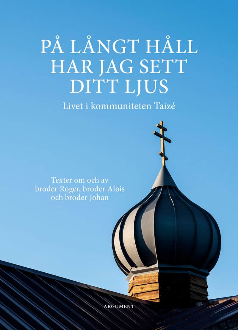 På långt håll har jag sett ditt ljus : Livet i kommuniteten Taizé