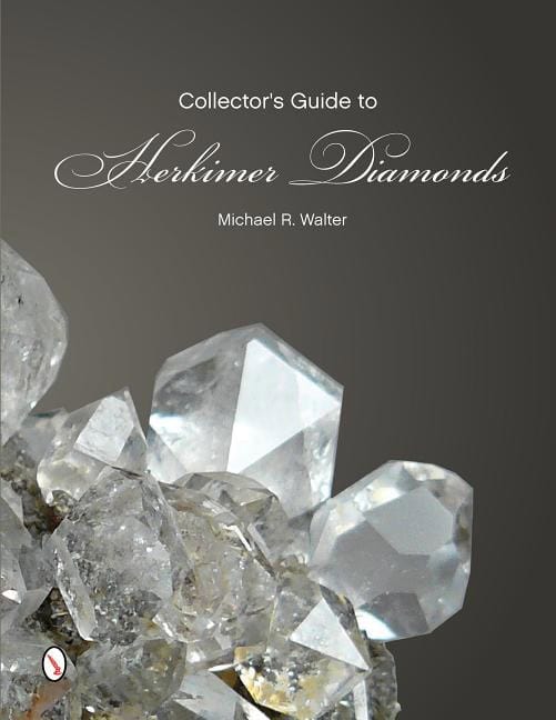 Michael R. Walter | The Collector's Guide To Herkimer Diamonds