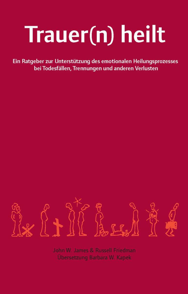 James, John W. | Friedman, Russell | Trauer(n) heilt : Ein Ratgeber zur Unterstützung des emotionalen Heilungsprozesses ...