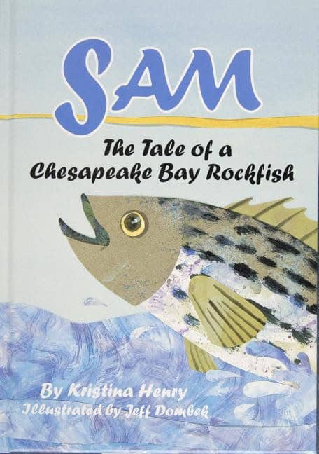 Kristina Henry | Sam : The Tale of a Chesapeake Bay Rockfish