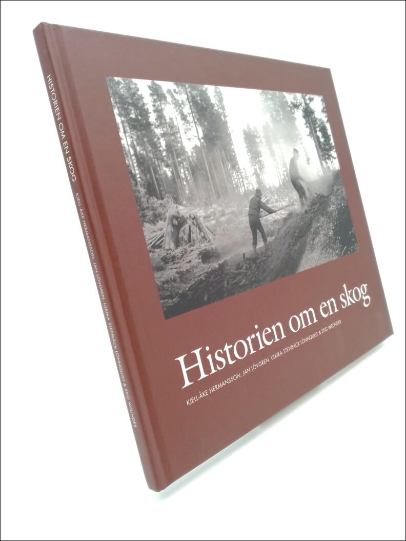Hermansson, Kjell-Åke | Lövgren, Jan | Stenbäck Lönnquist, Ulrika | Welinder, Stig | Historien om en skog