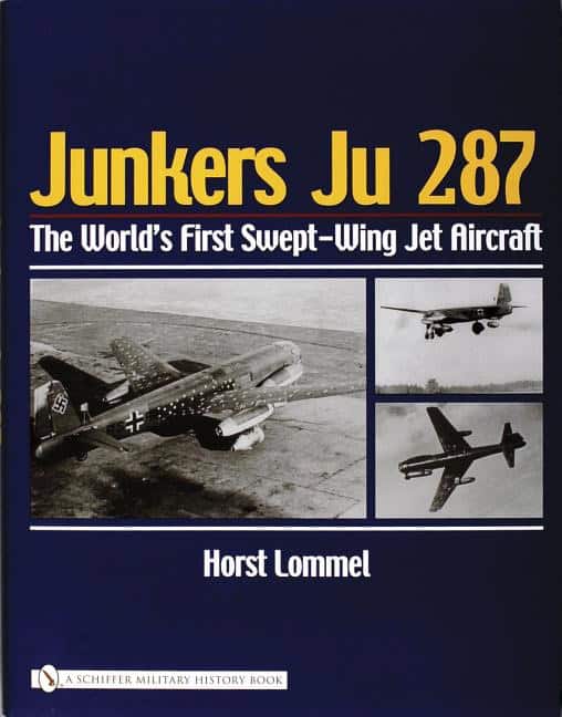 Horst Lommel | Junkers Ju 287 : The World's First Swept-Wing Jet Aircraft