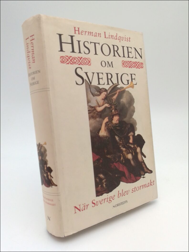 Lindqvist, Herman | Historien om Sverige. Band 3 : När Sverige blev stormakt
