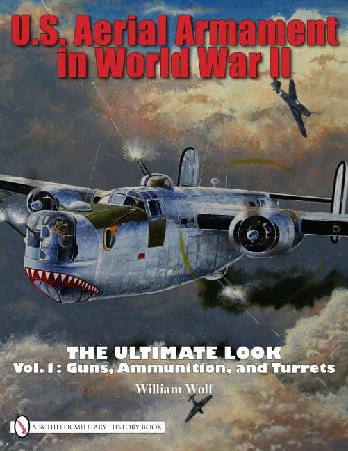 William Wolf | U.S. Aerial Armament In World War Ii The Ultimate Look