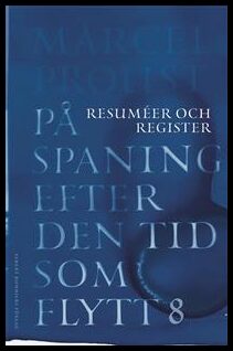 Proust, Marcel | På spaning efter den tid som flytt : IIX. Resuméer och register