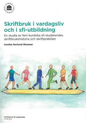Norlund Shaswar, Annika | Skriftbruk i vardagsliv och i sfi-utbildning : En studie av fem kurdiska sfi-studerandes skrif...