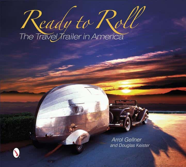 Arrol Gellner - Douglas Keister | Ready To Roll : The Travel Trailer in America