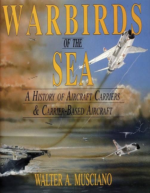 Walter A. Musciano | Warbirds Of The Sea