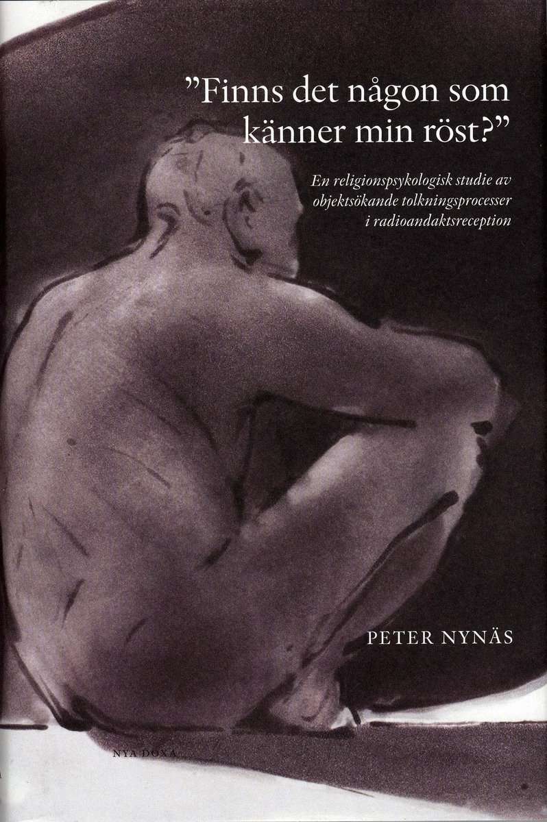 Nynäs, Peter | 'Finns det någon som känner min röst?' : En religionspsykologisk studie av objektsökande tolkningsprocess...