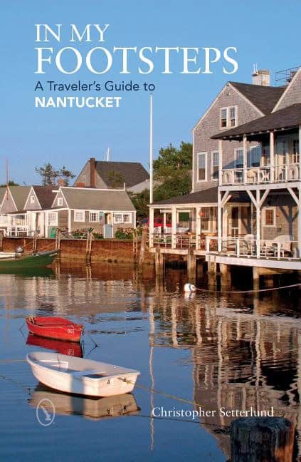 Setterlund, Christopher | In my footsteps : A travelers guide to nantucket