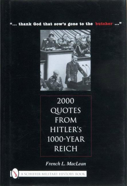 French L. MacLean | 2000 Quotes From Hitler's 1000-Year Reich