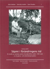 Amft, Andrea | Sápmi i förändringens tid En studie i svenska samers levnadsvillkor under 1900-talet ur ett genus- och et...