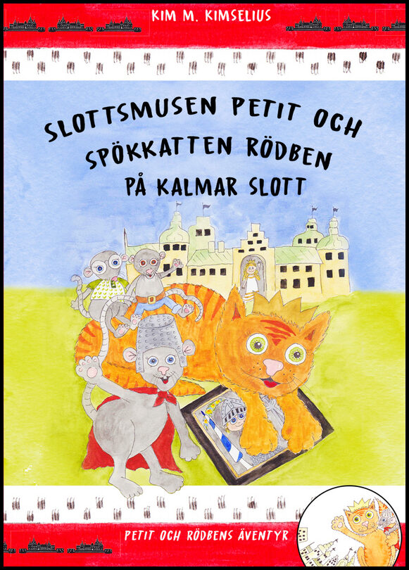 Kimselius, Kim M. | Slottsmusen Petit och Spökkatten Rödben på Kalmar Slott