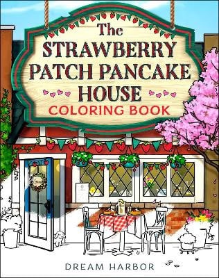 Gilmore, Laurie | The Strawberry Patch Pancake House Coloring Book