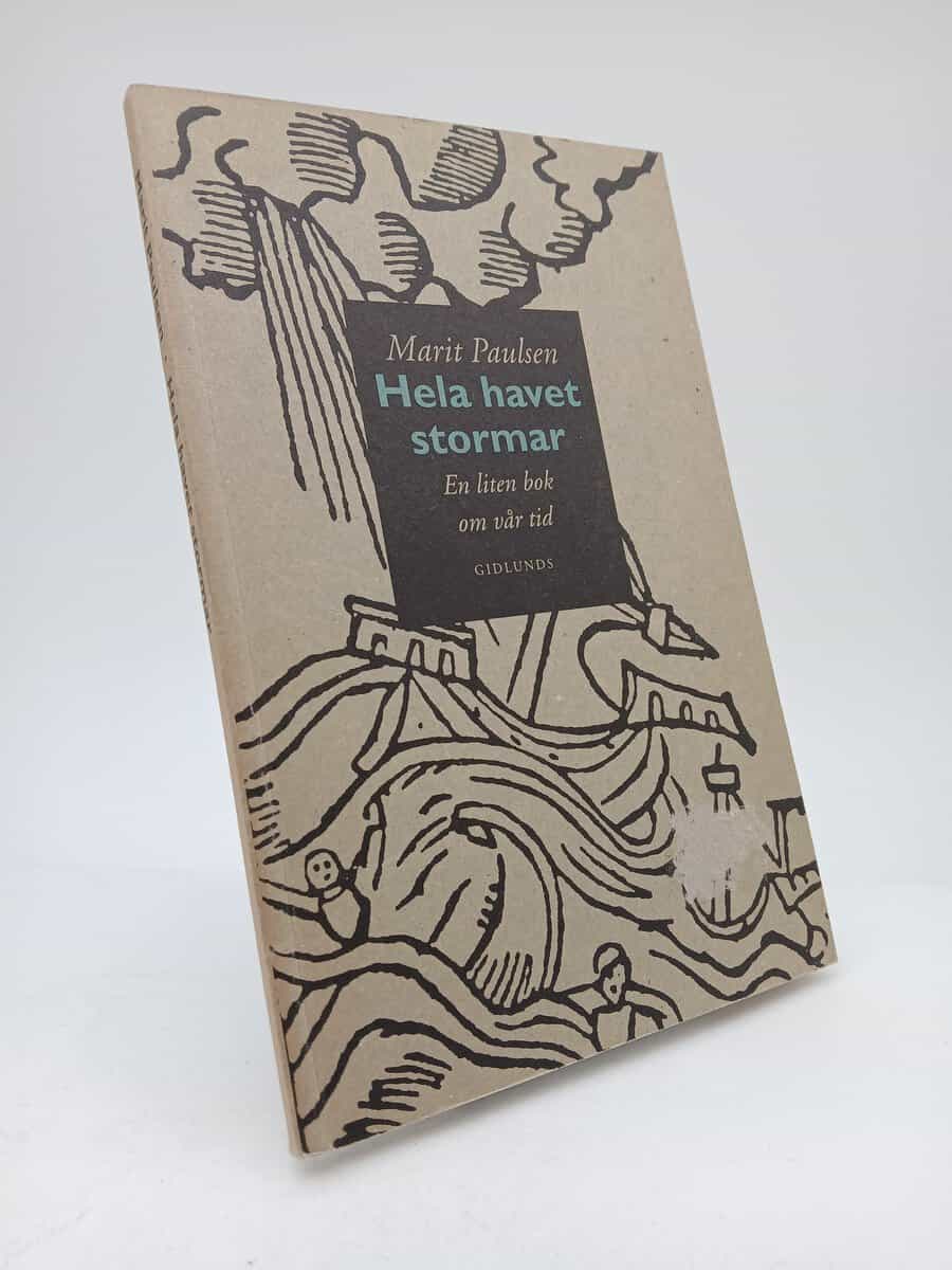 Paulsen, Marit | Hela havet stormar : En liten bok om vår tid