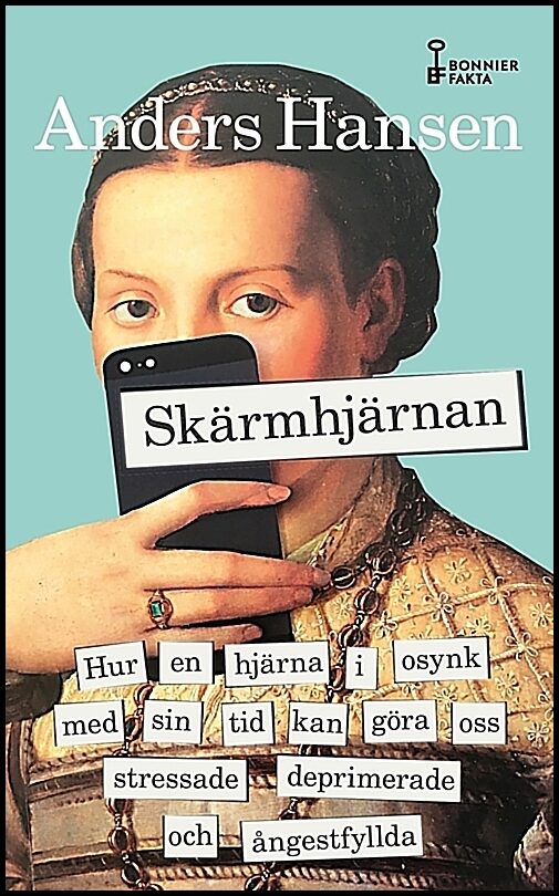 Hansen, Anders | Skärmhjärnan : Hur en hjärna i osynk med sin tid kan göra oss stressade, deprimerade och ångestfyllda