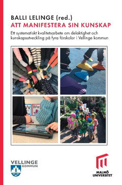 Westerdahl, Kerstin | Nykvist, Manja | et al | Att manifestera sin kunskap : Ett systematiskt kvalitetsarbete, om delakt...