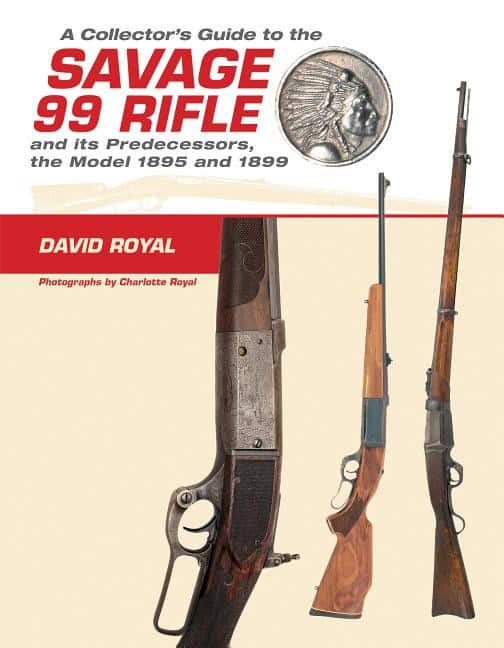 David Royal - Charlotte Royal - Rick Edm | A Collector's Guide To The Savage 99 Rifle And Its Predecess
