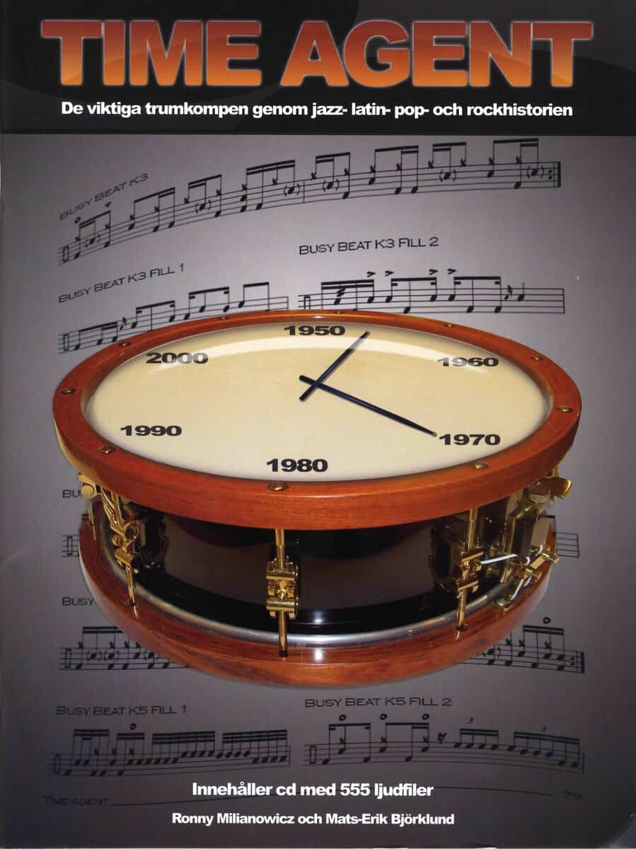 Milianowicz, Ronny | Björklund, Mats-Erik | Time agent : De viktiga trumkompen genom jazz-, latin-, pop-, och rockhistorien